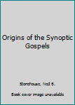 Origins of the Synoptic Gospels