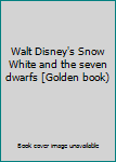 Walt Disney's Snow White and the seven dwarfs [Golden book)