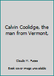 Hardcover Calvin Coolidge, the man from Vermont, Book