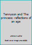 Unknown Binding Tennyson and The princess; reflections of an age Book