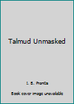 Paperback Talmud Unmasked Book