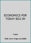 Unknown Binding ECONOMICS FOR TODAY ED2 IM Book
