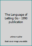 Unknown Binding The Language of Letting Go - 1990 publication Book