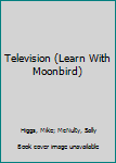 Library Binding Television (Learn With Moonbird) Book