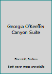 Hardcover Georgia O'Keeffe: Canyon Suite Book