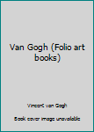 Unknown Binding Van Gogh (Folio art books) Book