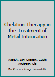 Hardcover Chelation Therapy in the Treatment of Metal Intoxication Book