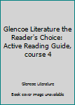 Paperback Glencoe Literature the Reader's Choice: Active Reading Guide, course 4 Book