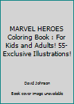 Paperback MARVEL HEROES Coloring Book : For Kids and Adults! 55- Exclusive Illustrations! Book