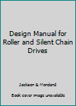 Unknown Binding Design Manual for Roller and Silent Chain Drives Book