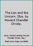 Hardcover The Lion and the Unicorn. Illus. by Howard Chandler Christy. Book