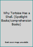 Paperback Why Tortoise Has a Shell. (Spotlight Books/comprehension Books) Book