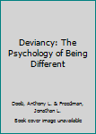 Hardcover Deviancy: The Psychology of Being Different Book