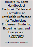 Unknown Binding Howard W. Sams Handbook of Electronic Tables and Formulas: An Invaluable Reference for Technicians, Engineers, Students, Experimenters, and Everyone in Electronics Book