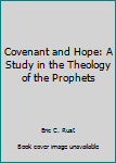 Hardcover Covenant and Hope: A Study in the Theology of the Prophets Book