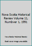 Paperback Nova Scotia Historical Review Volume 11, Numbver 1, 1991 Book