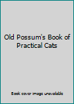 Hardcover Old Possum's Book of Practical Cats Book