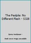 Paperback The Peolple: No Different Flesh - S328 Book