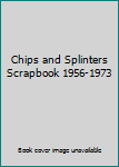 Paperback Chips and Splinters Scrapbook 1956-1973 Book