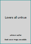 Unknown Binding Lovers all untrue Book