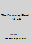 Paperback The Doomsday Planet - 42 -621 Book