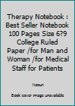 Therapy Notebook : Best Seller Notebook 100 Pages Size 6?9 College Ruled Paper /for Man and Woman /for Medical Staff for Patients