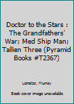 Doctor to the Stars : The Grandfathers' War; Med Ship Man; Tallien Three (Pyramid Books #T2367)