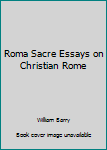 Hardcover Roma Sacre Essays on Christian Rome Book