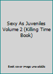 Paperback Sexy As Juveniles Volume 2 (Killing Time Book) [Korean] Book