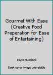 Paperback Gourmet With Ease (Creative Food Preperation for Ease of Entertaining) Book