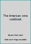 Paperback The American wine cookbook Book