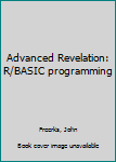 Unknown Binding Advanced Revelation: R/BASIC programming Book