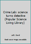 Hardcover Crime Lab: science turns detective (Popular Science Living Library) Book