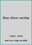Unknown Binding Blue ribbon candies Book