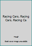 Hardcover Racing Cars, Racing Cars, Racing Ca Book