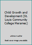 Unknown Binding Child Growth and Development (St. Louis Community College Meramec) Book