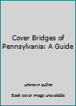 Paperback Cover Bridges of Pennsylvania: A Guide Book