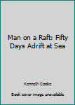 Paperback Man on a Raft: Fifty Days Adrift at Sea Book