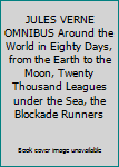 JULES VERNE OMNIBUS Around the World in Eighty Days, from the Earth to the Moon, Twenty Thousand Leagues under the Sea, the Blockade Runners