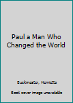 Hardcover Paul a Man Who Changed the World Book