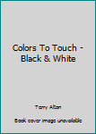 Board book Colors To Touch - Black & White Book