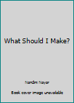 Paperback What Should I Make? Book