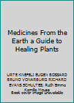 MEDICINES FROM THE EARTH (A GUIDE TO HEALING PLANTS)