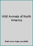 Hardcover Wild Animals of North America Book