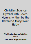 Hardcover Christian Science Hymnal with Seven Hymns written by the Reverend MaryBaker Eddy Book