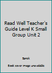 Paperback Read Well Teacher's Guide Level K Small Group Unit 2 Book