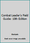 Paperback Combat Leader's Field Guide: 10th Edition Book