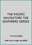 Leather Bound THE PACIFIC NAVIGATORS THE SEAFARERS SERIES Book