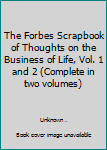The Forbes Scrapbook of Thoughts on the Business of Life, Vol. 1 and 2