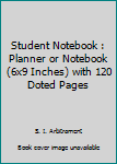 Paperback Student Notebook : Planner or Notebook (6x9 Inches) with 120 Doted Pages Book